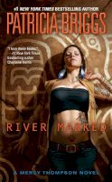 Patricia Briggs - River Marked (Mercy Thompson, Book 6) - 9780441020003 - V9780441020003