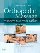Whitney W. Lowe - Orthopedic  Massage: Theory and Technique, 2e - 9780443068126 - V9780443068126