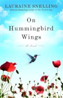 Lauraine Snelling - On Hummingbird Wings - 9780446582117 - V9780446582117