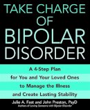 Julie A. Fast - Take Charge of Bipolar Disorder: A 4-Step Plan for You and Your Loved Ones to Manage the Illness and Create Lasting Stability - 9780446697613 - V9780446697613