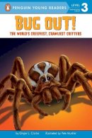 Ginjer L. Clarke - Bug Out!: The World's Creepiest, Crawliest Critters (Penguin Young Readers, L3) - 9780448445434 - V9780448445434