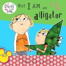 Lauren Child - But I Am an Alligator (Charlie and Lola) - 9780448446974 - V9780448446974