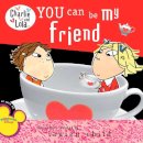 Lauren Child - You Can Be My Friend (Charlie and Lola) - 9780448448404 - V9780448448404