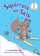 J. Hamilton Ray - Squirrels on Skis (Beginner Books(R)) - 9780449810811 - V9780449810811