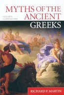Richard P. Martin - Myths of the Ancient Greeks - 9780451206855 - V9780451206855