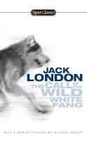 London. Jack - The Call of the Wild and White Fang (Signet Classics) - 9780451531599 - V9780451531599