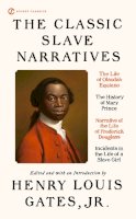 Jr. Gates W E B Du Bois Professor Of The Humanities And Director Of The W E B Du Bois Institute For Afro American Research Henry Louis - The Classic Slave Narratives - 9780451532138 - V9780451532138