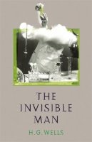 H. G. Wells - Wells: The Invisible Man (Everyman Library) - 9780460876285 - KST0002121
