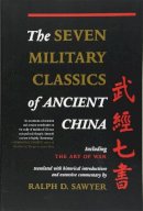 Ralph Sawyer - The Seven Military Classics Of Ancient China (History and Warfare) - 9780465003044 - V9780465003044