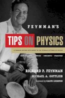 Richard Feynman - Feynman's Tips on Physics: Reflections, Advise, Insights, Practice, A Problem-Solving Supplement to the Feynman Lectures on Physics - 9780465027972 - V9780465027972