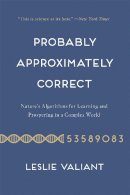 Leslie Valiant - Probably Approximately Correct: Nature's Algorithms for Learning and Prospering in a Complex World - 9780465060726 - V9780465060726