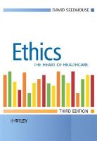 David Seedhouse - Ethics: The Heart of Health Care - 9780470018132 - V9780470018132