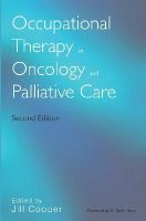 Jill Cooper - Occupational Therapy in Oncology and Palliative Care - 9780470019627 - V9780470019627
