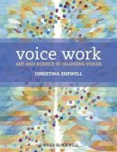 Christina Shewell - Voice Work: Art and Science in Changing Voices - 9780470019924 - V9780470019924