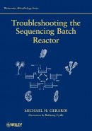 Michael H. Gerardi - Troubleshooting the Sequencing Batch Reactor - 9780470050736 - V9780470050736
