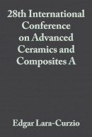 Lara-Curzio - 28th International Conference on Advanced Ceramics and Composites A, Volume 25, Issue 3 - 9780470051498 - V9780470051498