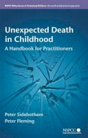Peter Sidebotham (Ed.) - Unexpected Death in Childhood - 9780470060964 - V9780470060964