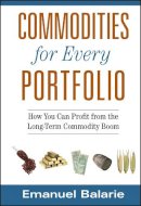 Emanuel Balarie - Commodities for Every Portfolio - 9780470112502 - V9780470112502