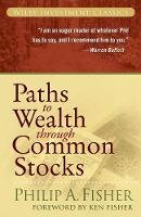 Philip A. Fisher - Paths to Wealth Through Common Stocks - 9780470139493 - V9780470139493