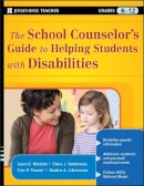 Laura E. Marshak - The School Counselor's Guide to Helping Students with Disabilities - 9780470175798 - V9780470175798