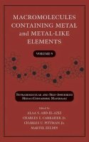 Alaa S. Abd-El-Aziz - Macromolecules Containing Metal and Metal-Like Elements - 9780470251447 - V9780470251447