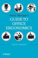 Craig Chasen - Safety Managers Guide to Office Ergonomics - 9780470257609 - V9780470257609