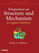 Felix A. Carroll - Perspectives on Structure and Mechanism in Organic Chemistry - 9780470276105 - V9780470276105