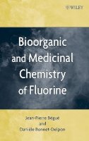 Jean-Pierre Bégué - Bioorganic and Medicinal Chemistry of Fluorine - 9780470278307 - V9780470278307