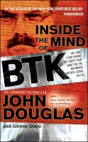 John E. Douglas - Inside the Mind of BTK: The True Story Behind the Thirty-Year Hunt for the Notorious Wichita Serial Killer - 9780470325155 - V9780470325155