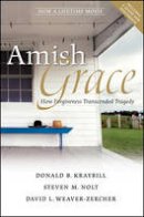 Donald B. Kraybill - Amish Grace: How Forgiveness Transcended Tragedy - 9780470344040 - V9780470344040