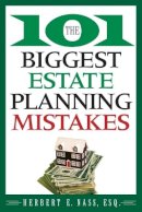 Herbert E. Nass - The 101 Biggest Estate Planning Mistakes - 9780470375037 - V9780470375037