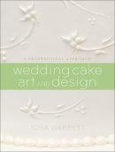 Toba M Garrett - Wedding Cake Art and Design - 9780470381335 - V9780470381335