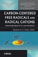 Malcolm D. Forbes - Carbon-Centered Free Radicals and Radical Cations - 9780470390092 - V9780470390092