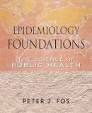 Peter J. Fos - Epidemiology Foundations: The Science of Public Health - 9780470402894 - V9780470402894