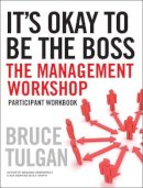 Bruce Tulgan - It´s Okay to Be the Boss: Participant Workbook - 9780470405345 - V9780470405345