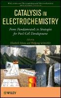 Elizabeth Santos - Catalysis in Electrochemistry: From Fundamental Aspects to Strategies for Fuel Cell Development - 9780470406908 - V9780470406908
