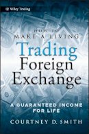 Courtney Smith - How to Make a Living Trading Foreign Exchange: A Guaranteed Income for Life - 9780470442296 - V9780470442296
