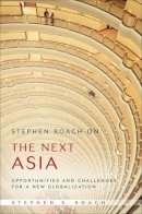 Stephen S. Roach - Stephen Roach on the Next Asia: Opportunities and Challenges for a New Globalization - 9780470446997 - KSG0011879