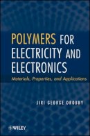 Jiri George Drobny - Polymers for Electricity and Electronics: Materials, Properties, and Applications - 9780470455531 - V9780470455531