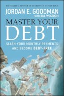 Jordan E. Goodman - Master Your Debt: Slash Your Monthly Payments and Become Debt Free - 9780470484241 - V9780470484241
