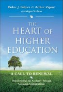 Parker J. Palmer - The Heart of Higher Education: A Call to Renewal - 9780470487907 - V9780470487907