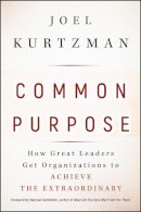 Joel Kurtzman - Common Purpose: How Great Leaders Get Organizations to Achieve the Extraordinary - 9780470490099 - V9780470490099