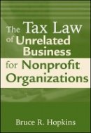 Bruce R. Hopkins - The Tax Law of Unrelated Business for Nonprofit Organizations - 9780470500842 - V9780470500842