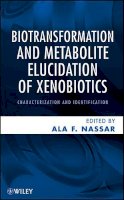 Ala F. Nassar - Biotransformation and Metabolite Elucidation of Xenobiotics: Characterization and Identification - 9780470504789 - V9780470504789