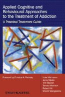Luke Mitcheson - Applied Cognitive and Behavioural Approaches to the Treatment of Addiction: A Practical Treatment Guide - 9780470510629 - V9780470510629