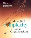 Ulrich Steger - Managing Complexity in Global Organizations - 9780470510728 - V9780470510728