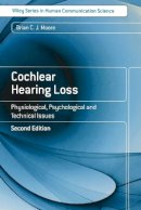 Brian C. J. Moore - Cochlear Hearing Loss: Physiological, Psychological and Technical Issues - 9780470516331 - V9780470516331