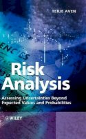 Terje Aven - Risk Analysis: Assessing Uncertainties Beyond Expected Values and Probabilities - 9780470517369 - V9780470517369
