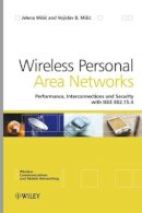 Jelena Misic - Wireless Personal Area Networks: Performance, Interconnection and Security with IEEE 802.15.4 - 9780470518472 - V9780470518472