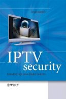 David H. Ramirez - IPTV Security: Protecting High-Value Digital Contents - 9780470519240 - V9780470519240